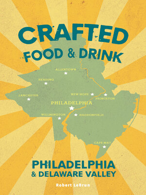 cover image of Crafted Food & Drink — Philadelphia & Delaware Valley